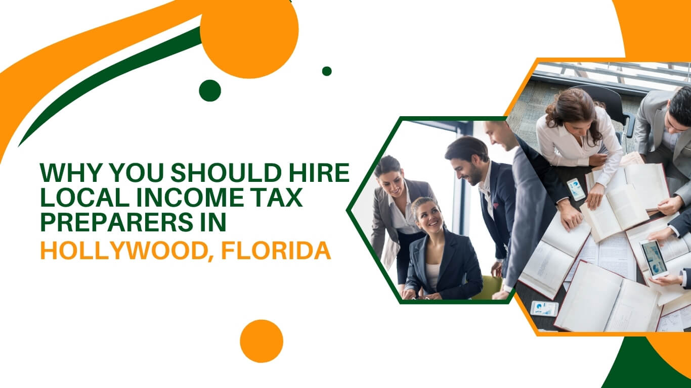 Why You Should Hire Local Income Tax Preparers in Hollywood, Florida